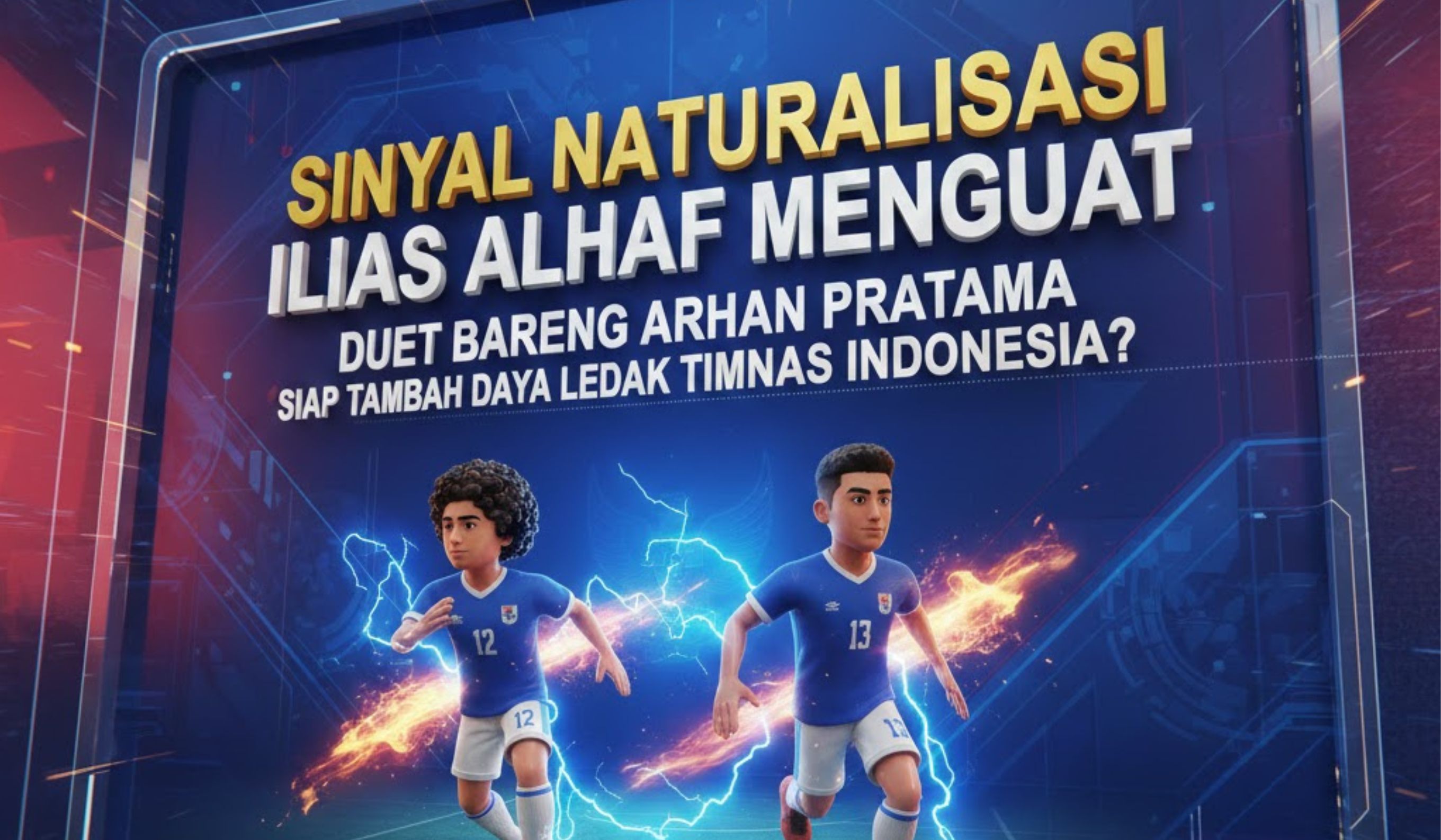 Naturalisasi Ilias Alhaf makin kuat. Duetnya dengan Arhan berpotensi tambah daya ledak Timnas Indonesia.