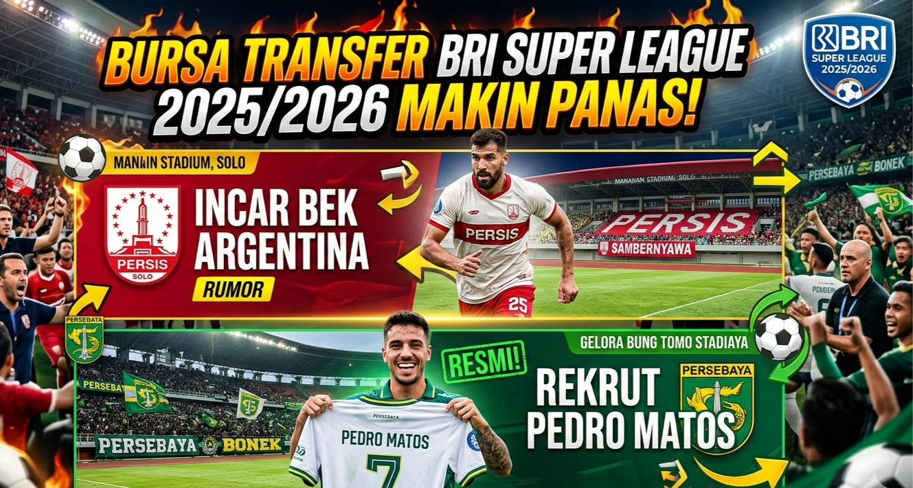 Bursa Transfer BRI Super League 2025/2026 Makin Panas! Persis Solo Incar Bek Argentina, Persebaya Rekrut Pedro Matos