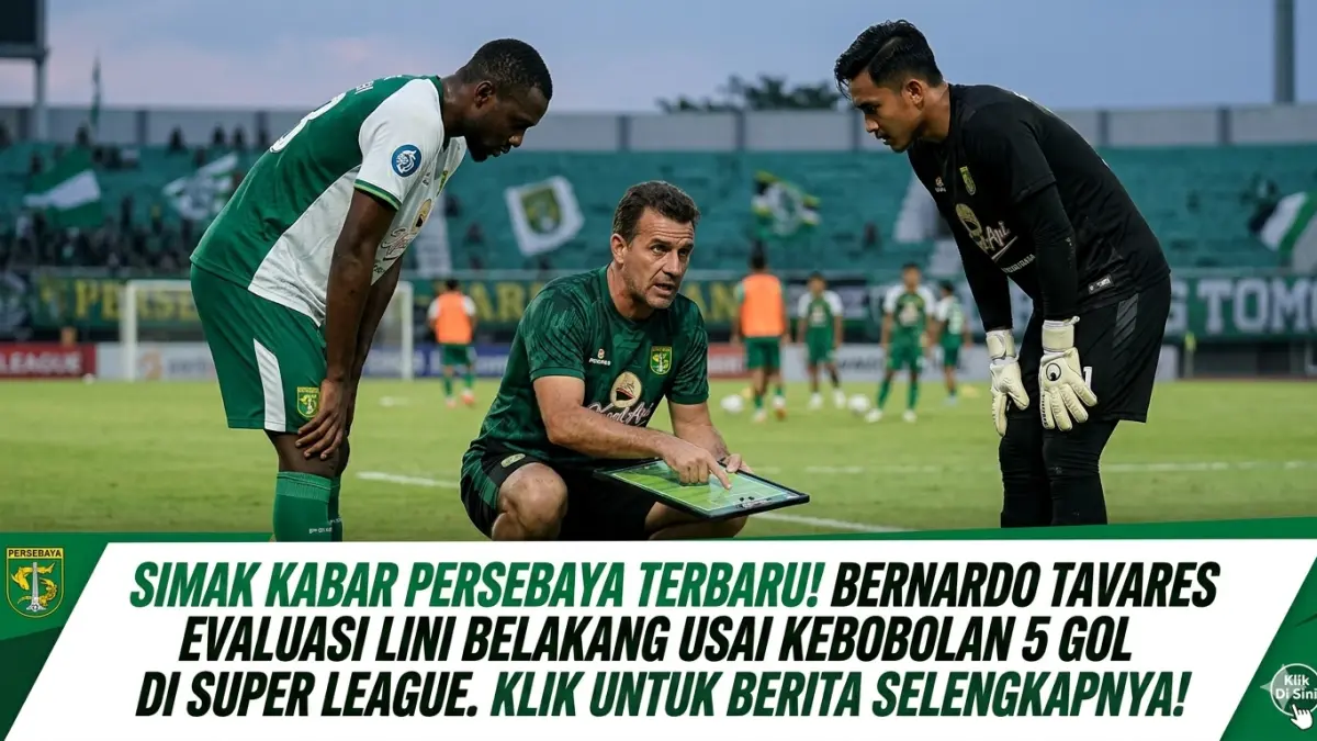 Update panas kabar Persebaya: Ernando Ari kebobolan 5 gol, tim pelatih fokus perbaiki pertahanan dan koordinasi tim. Baca di sini!
