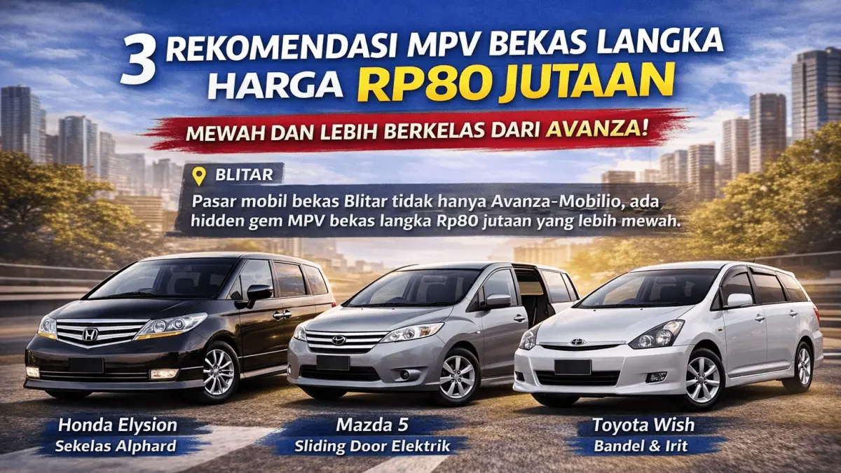 Cari MPV bekas langka harga Rp80 jutaan? Intip spek Honda Elysion, Mazda 5, dan Toyota Wish yang lebih mewah dan berkelas dari mobil biasa!