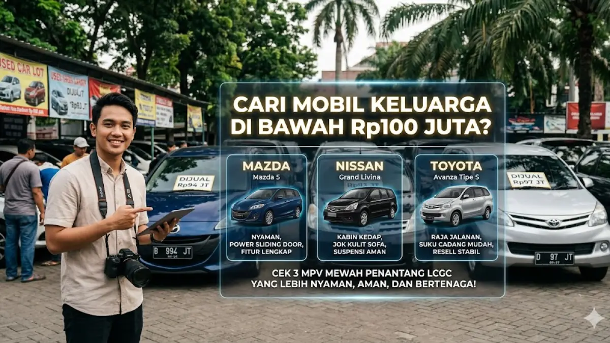 Cari mobil keluarga di bawah Rp100 juta? Cek 3 MPV mewah penantang LCGC yang lebih nyaman, aman, dan bertenaga dari Mazda hingga Toyota!