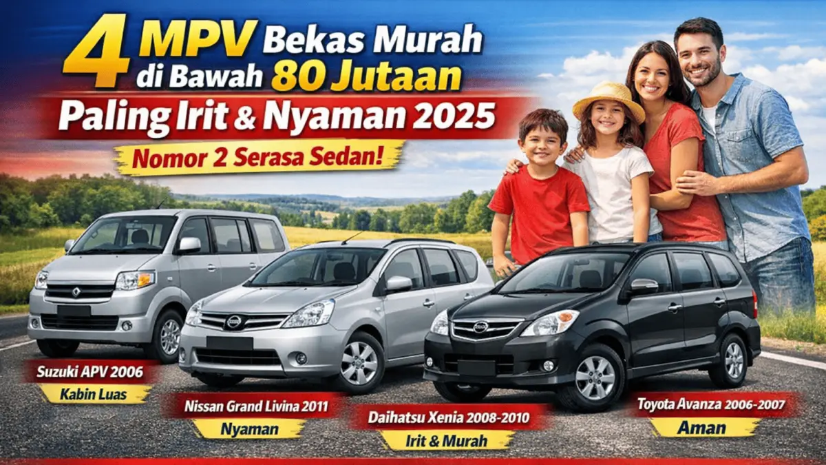 MPV bekas murah di bawah 80 jutaan terbaik 2025, irit BBM, nyaman, dan cocok untuk keluarga serta mudik.