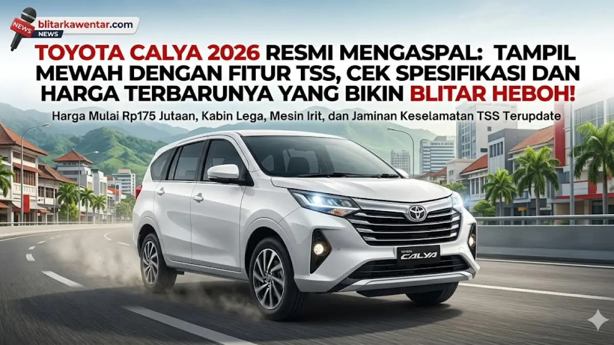 Toyota Calya 2026 resmi meluncur! Simak spesifikasi lengkap, fitur canggih TSS, dan harga terbaru mulai Rp175 jutaan untuk keluarga muda Blitar. (Gemini AI)