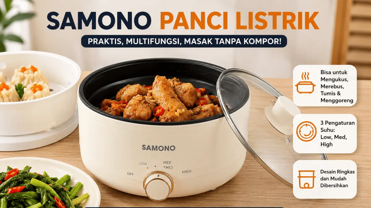 Samono Panci Listrik, solusi memasak praktis untuk anak kos. Bisa mengukus, merebus, menumis, dan menggoreng tanpa kompor.
