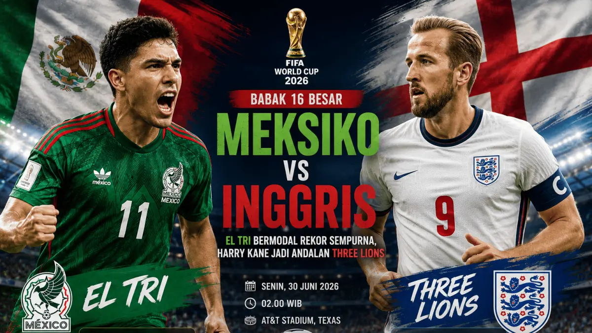 Duel Sengit : Meksiko dan Inggris saling berhadapan pada babak 16 besar Piala Dunia 2026. El Tri mengusung rekor sempurna, sementara Harry Kane menjadi tumpuan Three Lions.
