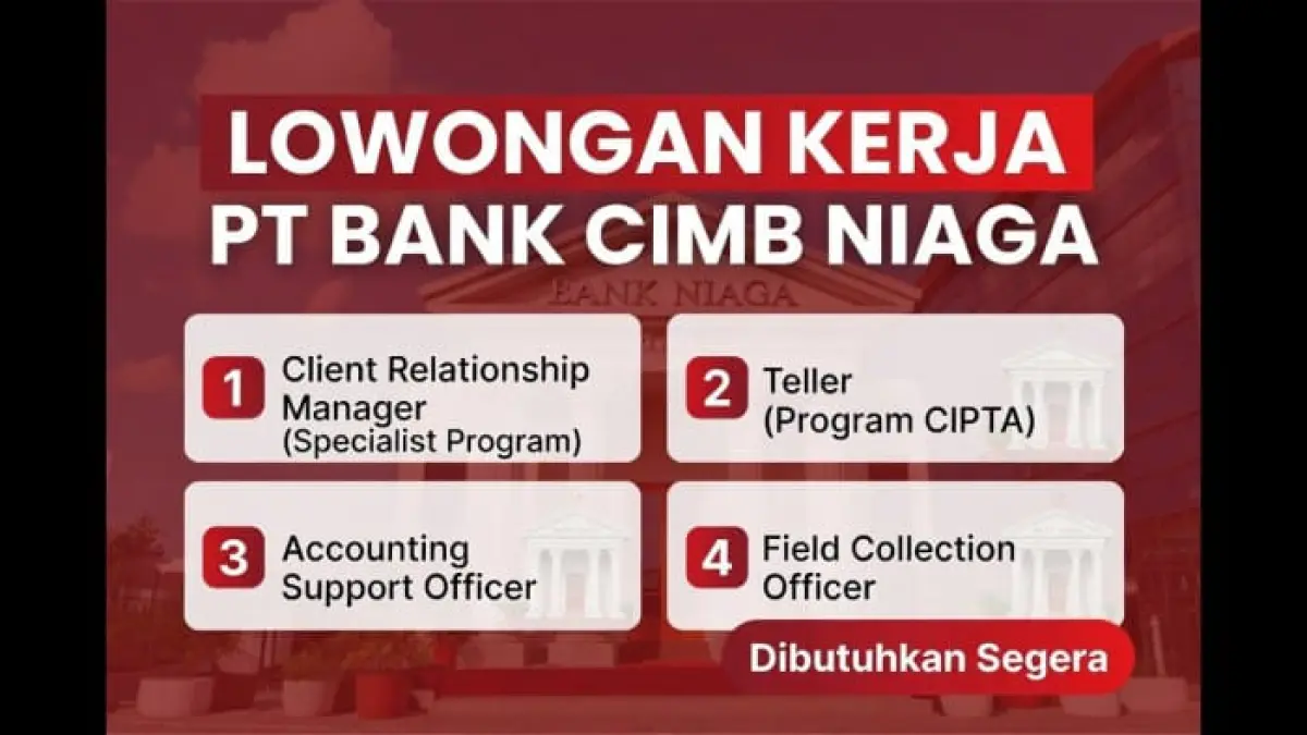 Lowongan kerja CIMB Niaga dibuka untuk Field Collection, Relationship Manager, dan IT Analyst. Lulusan SMA hingga D3 bisa melamar.