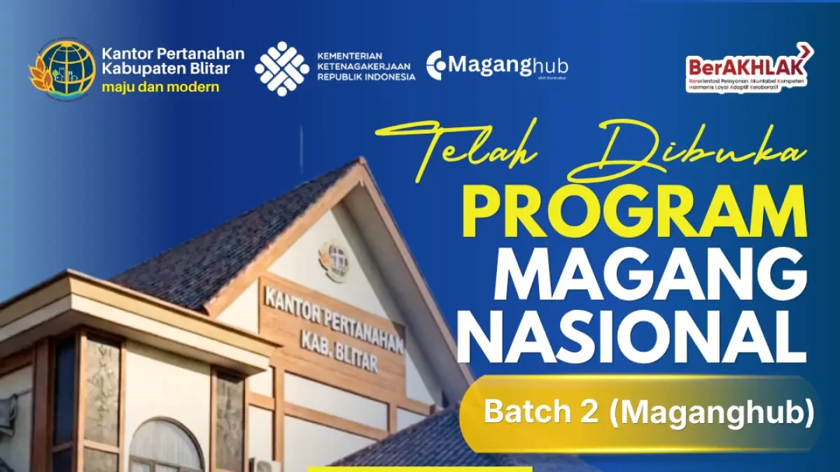 MagangHub Kemnaker Batch 2 dibuka di Kantor Pertanahan Kabupaten Blitar dengan 43 posisi untuk fresh graduate.