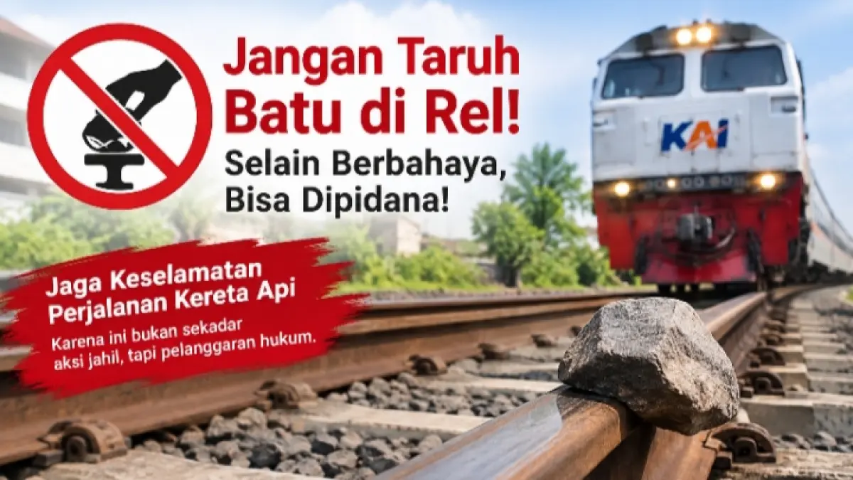 Batu di atas rel kereta api membahayakan keselamatan dan dapat berujung pidana.