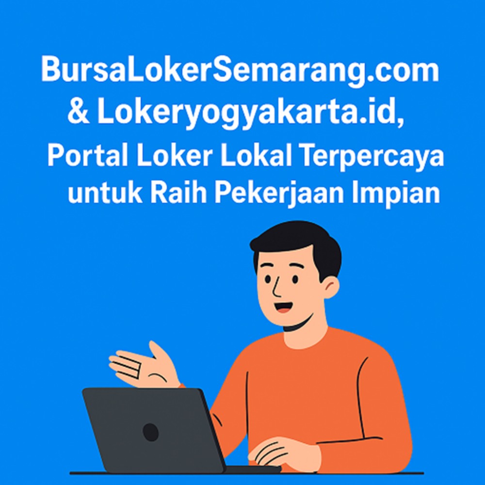 BursaLokerSemarang.com untuk info loker semarang dan sekitarnya, serta Lokeryogyakarta.id fokus menghadirkan informasi lowongan kerja di DIY.