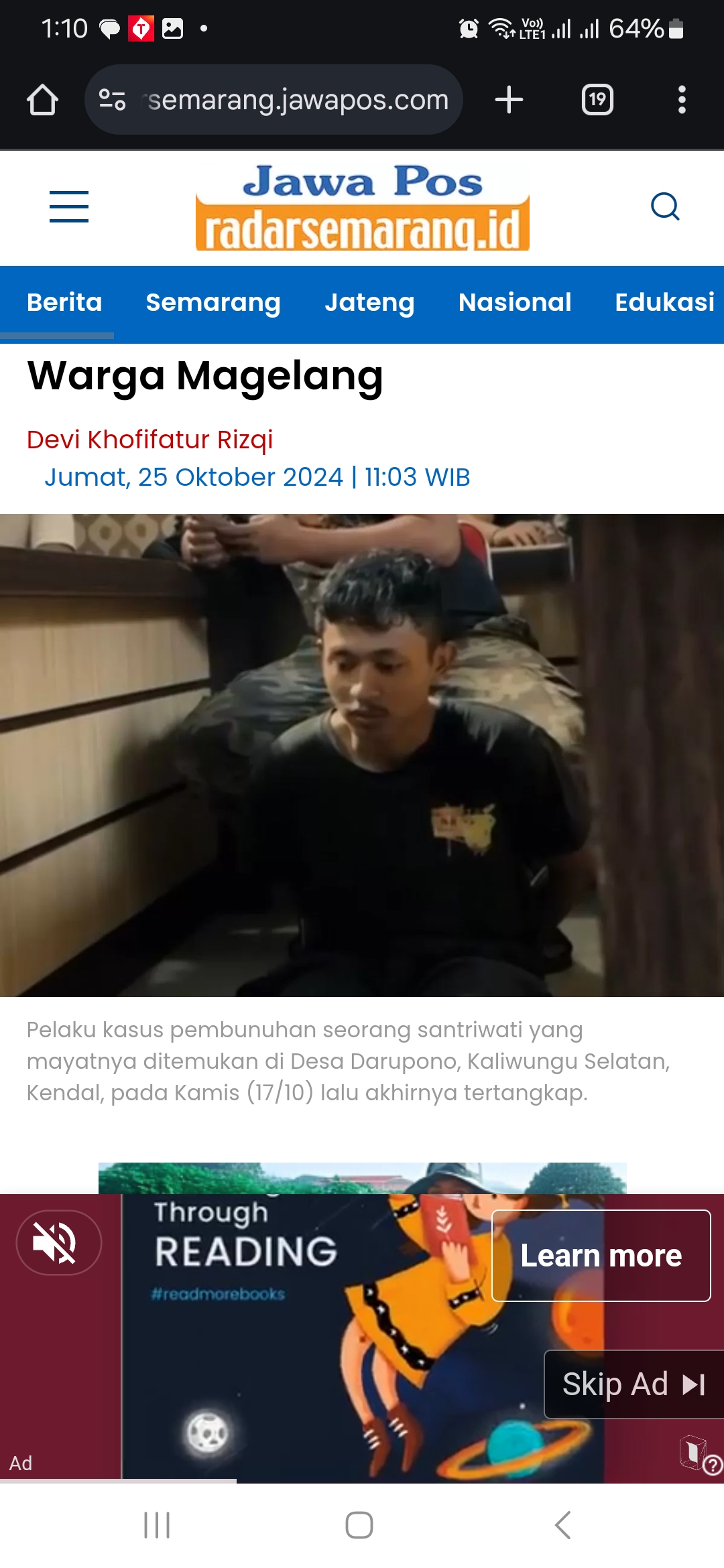 Pelaku kasus pembunuhan santriwati yang mayatnya ditemukan di Desa Darupono, Kaliwungu Selatan, Kendal dalam penyelidikan polisi.