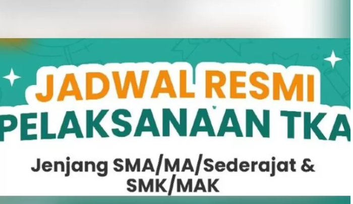 Jadwal pelaksanaan TKA jenjang SMA MA sederajat dan SMK MAK