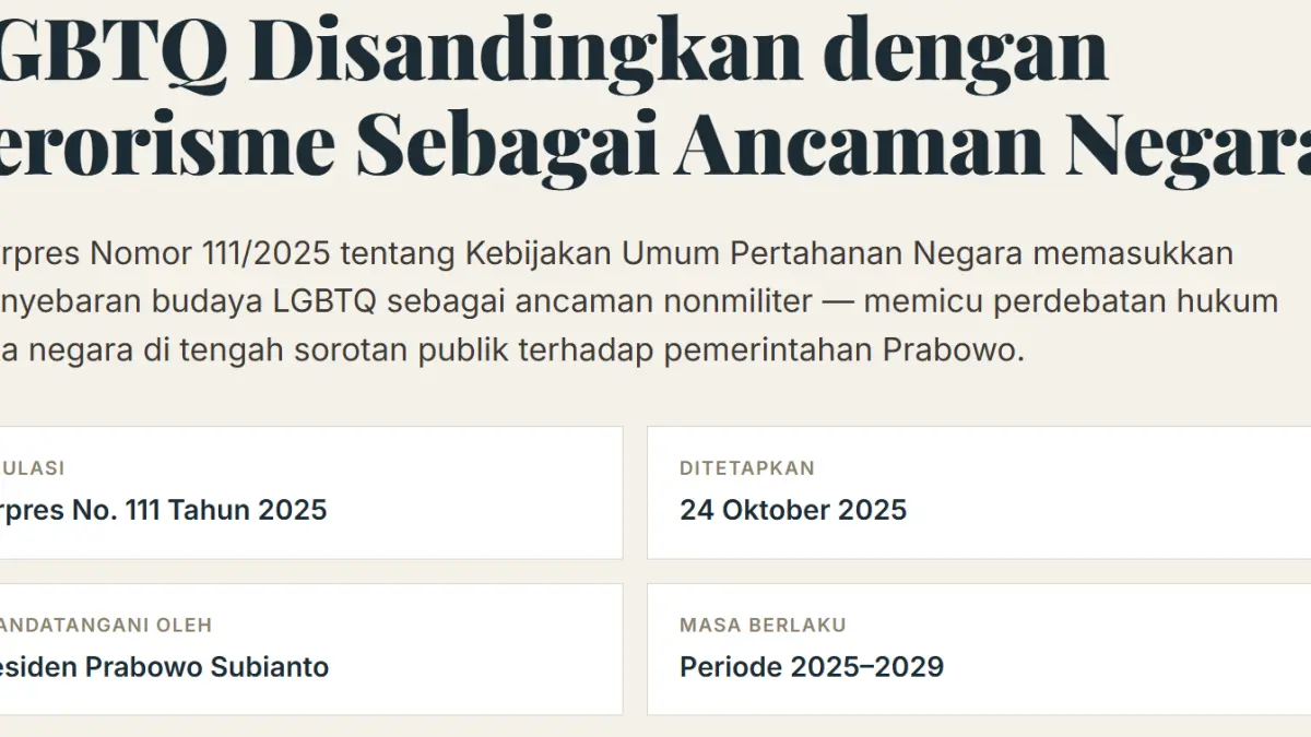 LGBTQ disandingkan dengan terorisme dan separatisme sebagai "ancaman negara"?
Perpres 111/2025 soal Pertahanan Negara bikin geger pakar hukum sebut berpotensi langgar HAM, tapi DPR & MUI justru dukung penuh.