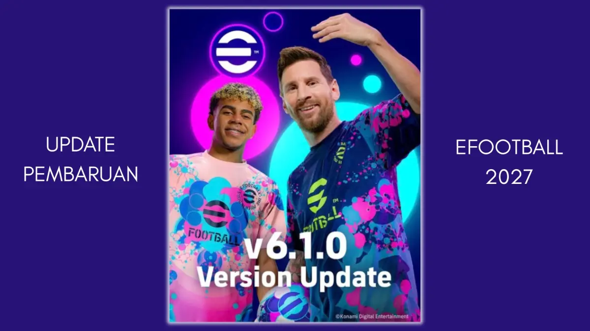 Pembaruan Efootball 2027 v6.1.0 dijadwalkan rilis pada 8 Oktober 2026!