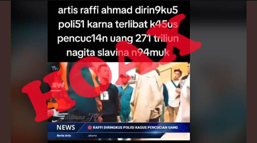 Video hoaks Raffi Ahmad ditangkap polisi karena kasus pencucian uang 271 triliun