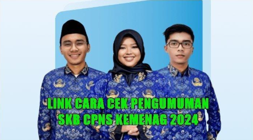 Link Hasil Akhir CPNS Kemenag 2024, Lengkap dengan Cara Cek Status Kelulusannya.