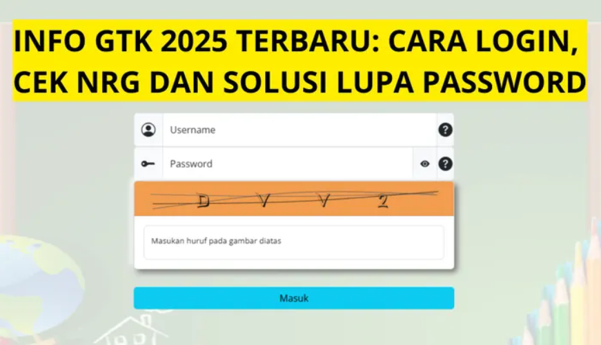 Info GTK 2025 terupdate: Cara login, cek NRG dan solusi lupa password. /
