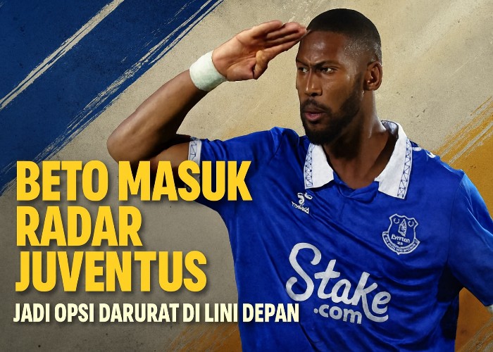Beto, Bomber Everton masuk radar Juventus.