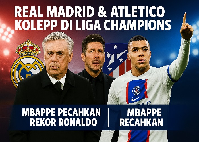 Duo madrid harus kolep di liga champions sementara mbappe pecahkan rekor Ronaldo.