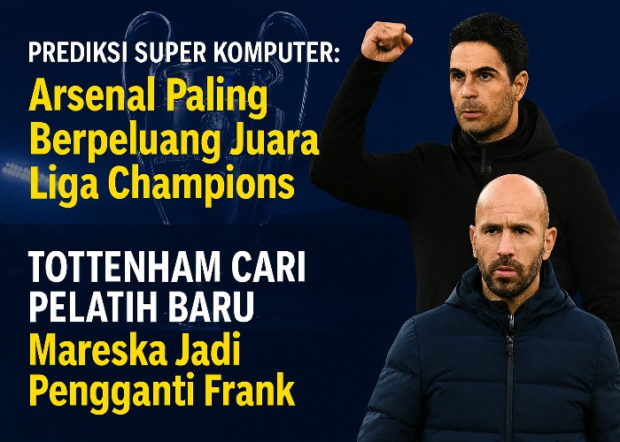 Super Komputer ramalkan arsenal Juara liga champions, sementara Tottenham hotspur akan ganti pelatih baru.