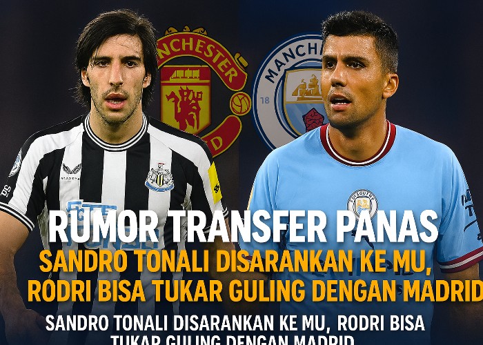 Sandro Tonali dan Rodri.