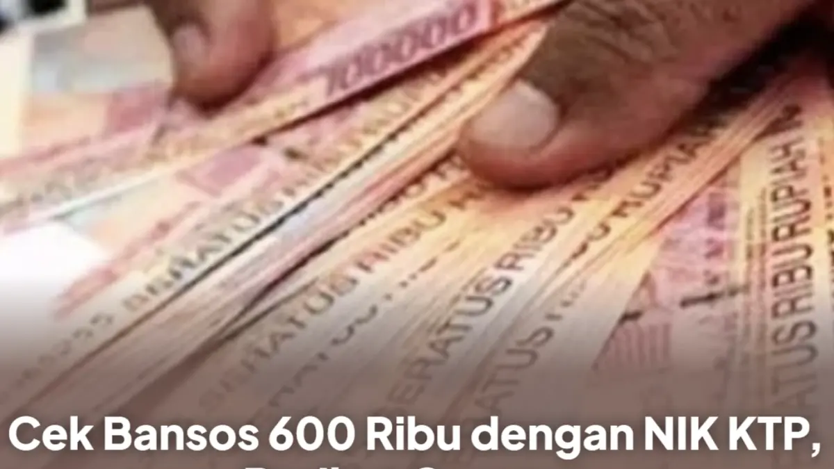 Cek Bansos 600 Ribu dengan NIK KTP, Berikut Caranya.