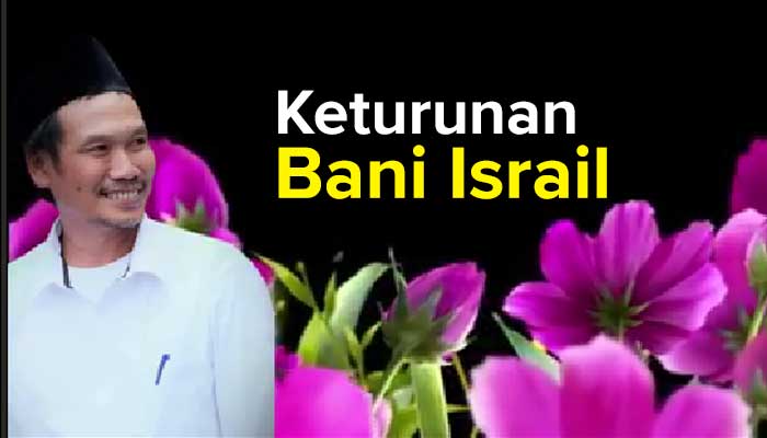 Ceramah terbaru Gus Baha menjelaskan keturunan Bani Israil sesuai dalam Al Quran dan perbedaan Bani Israil dengan Negara Israel.
