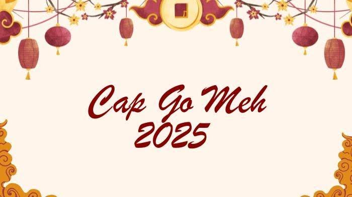 Cap Go Meh 2025.
