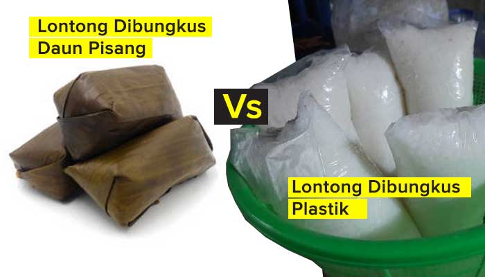 Lontong dibungkus daun pisang dan lontong dibungkus daun plastik.