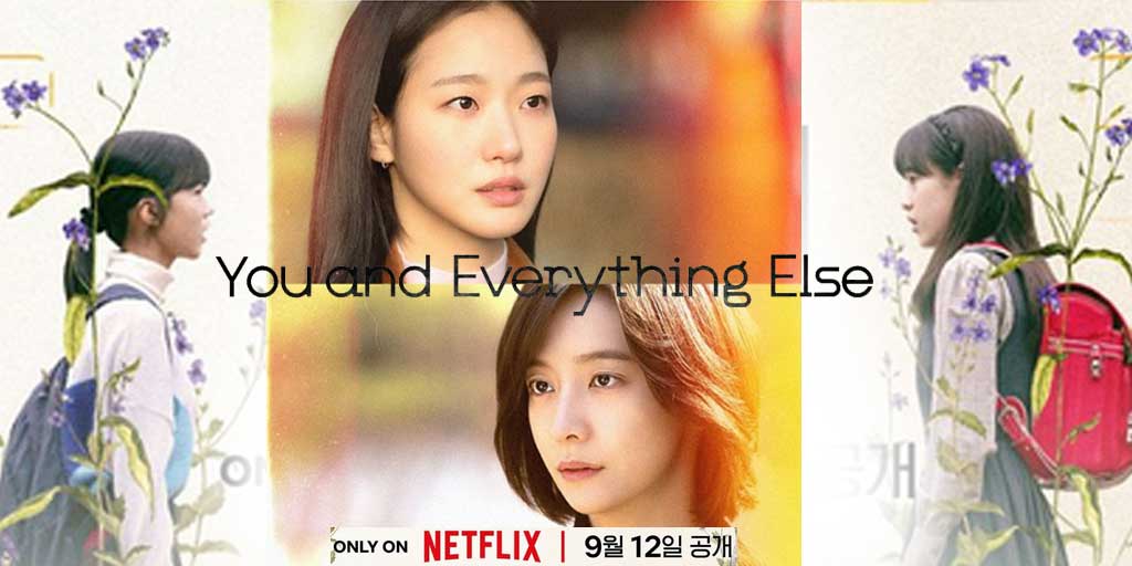 Drama Korea terbaru You and Everything Else tayang di Netflix mulai 12 September 2025.