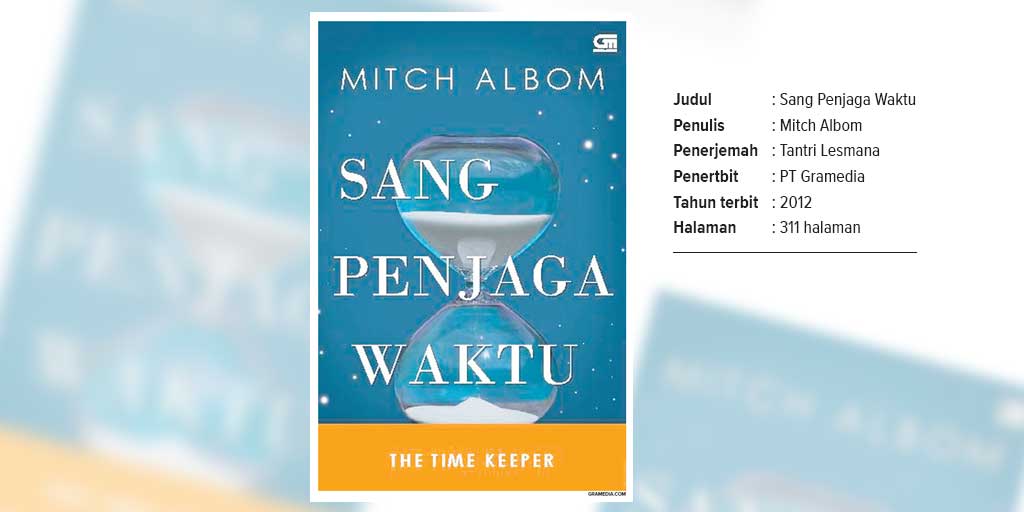 Sang Penjaga Waktu (The Time Keeper), setiap bagian buku ini mengajak pembaca untuk menyadari betapa berharganya waktu, bahkan hanya satu detik.