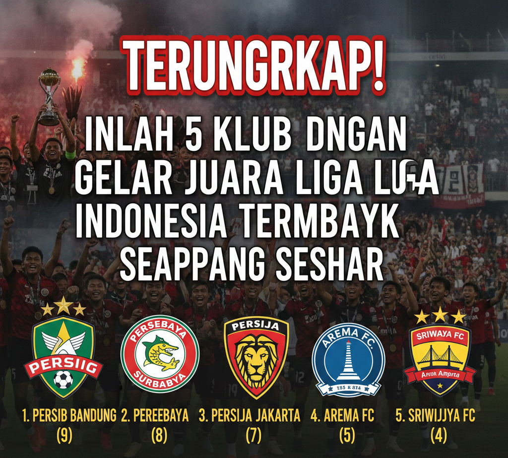 Terungkap! Inilah 5 Klub dengan Gelar Juara Liga Indonesia Terbanyak Sepanjang Sejarah