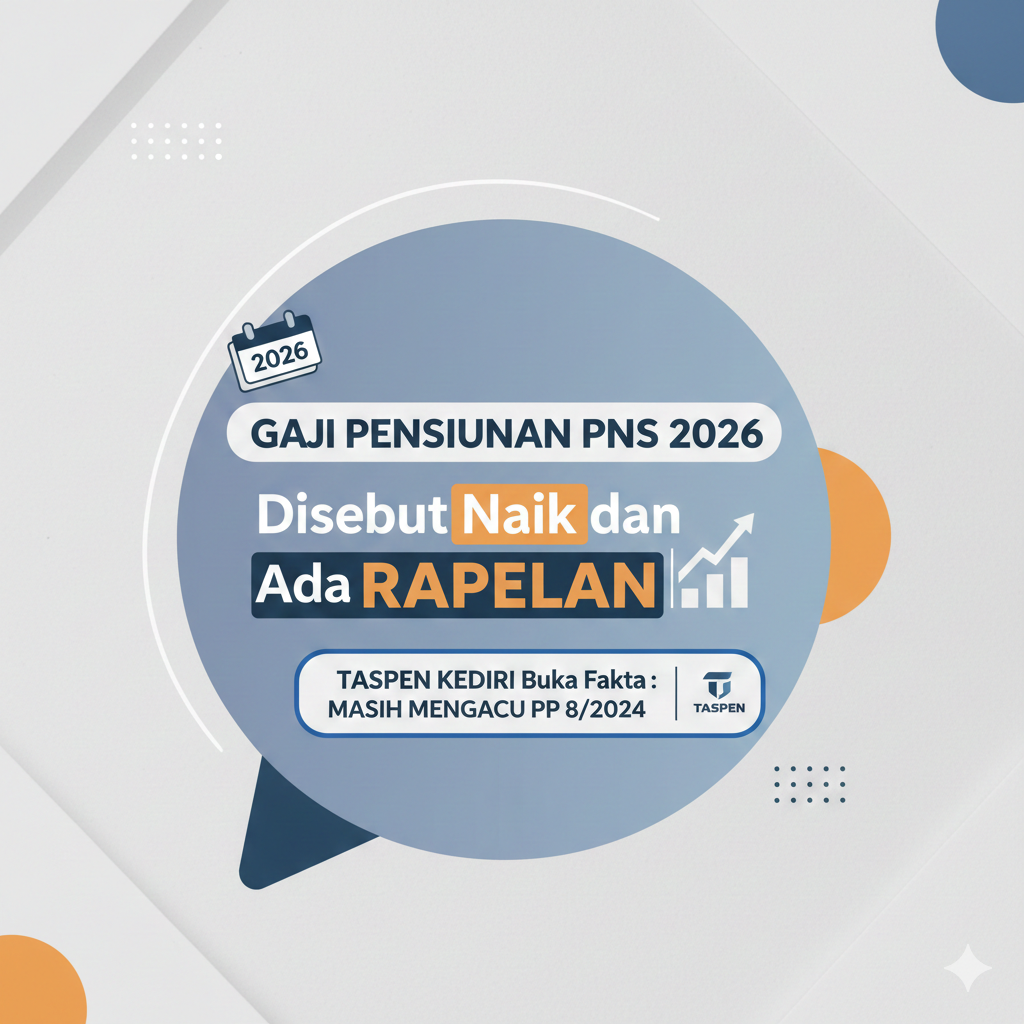 Gaji Pensiunan PNS 2026 Disebut Naik dan Ada Rapelan, TASPEN Kediri Buka Fakta: Masih Mengacu PP 8/2024
