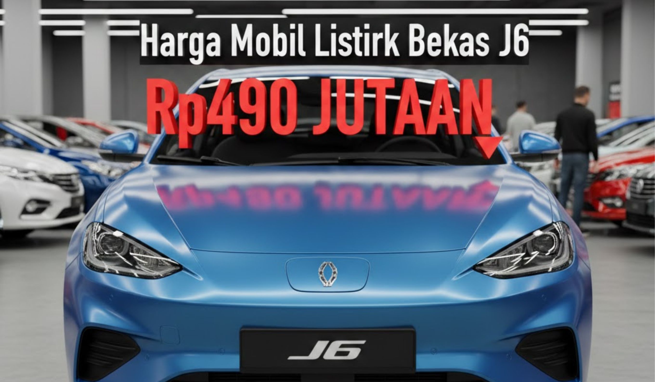 Harga mobil listrik bekas J6 turun ke Rp490 jutaan. Kilometer rendah, garansi aktif, lebih hemat dari beli baru!