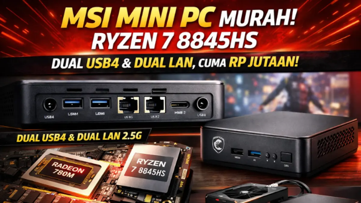 Mini PC MSI Ryzen 7 8845HS, performa gahar harga Rp jutaan, dual USB4 dan dual LAN, cocok untuk kerja, multitasking, hingga gaming ringan.(GPT AI)