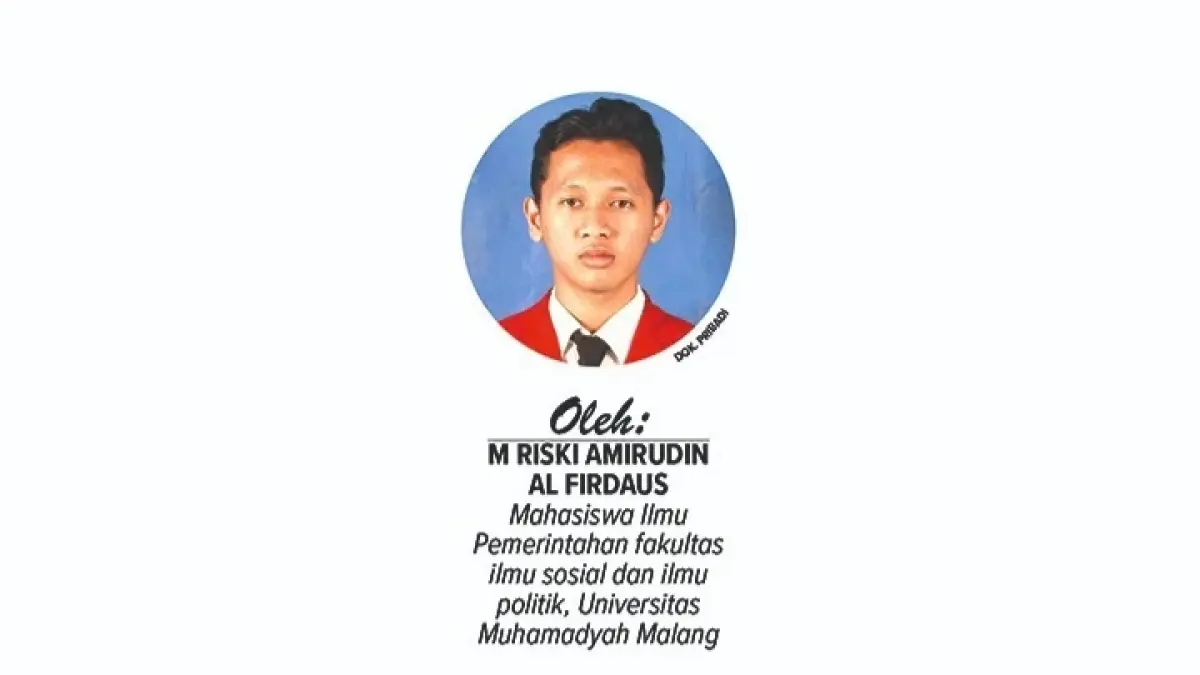 M RISKI AMIRUDIN AL FIRDAUS (Mahasiswa Ilmu Pemerintahan fakultas ilmu sosial dan ilmu politik, Universitas Muhamadyah Malang)