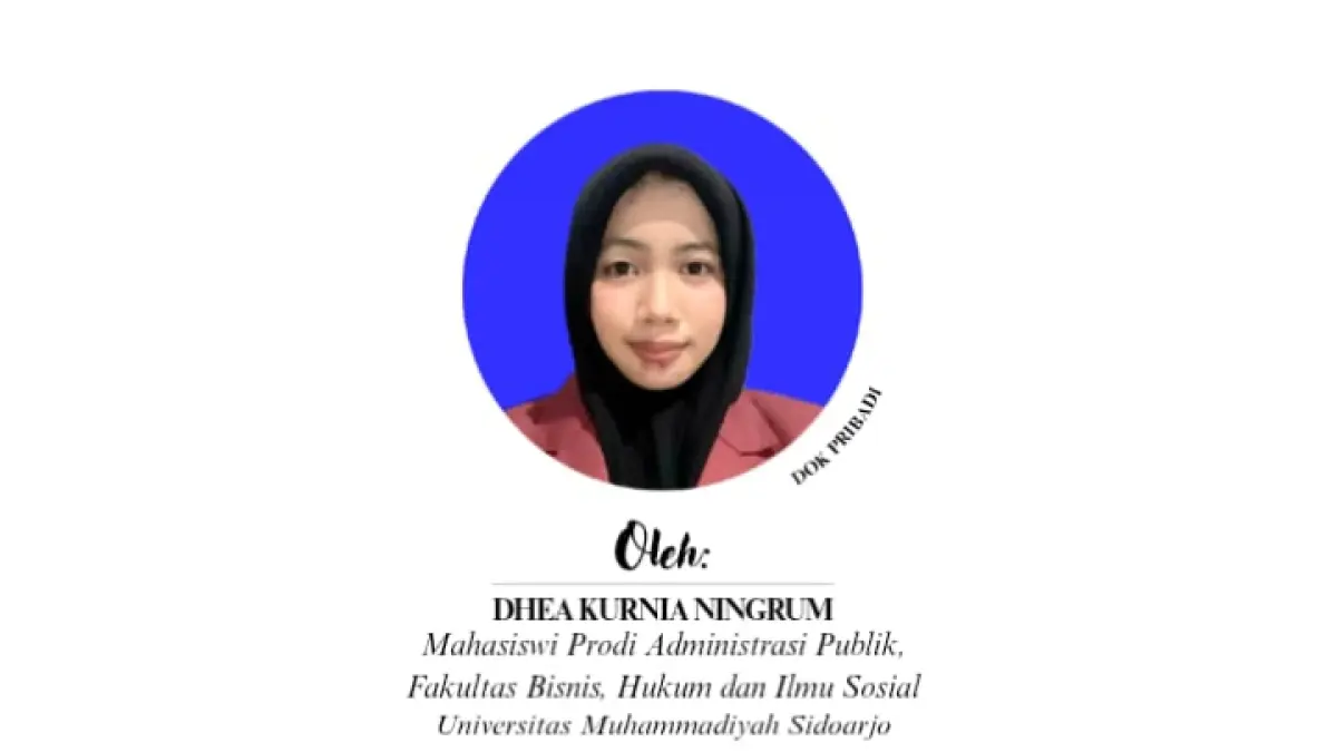 Dhea Kurnia Ningrum (Mahasiswa Program Studi Administrasi Publik Fakultas Bisnis, Hukum dan Ilmu Sosial Universitas Muhammadiyah Sidoarjo (Umsida)