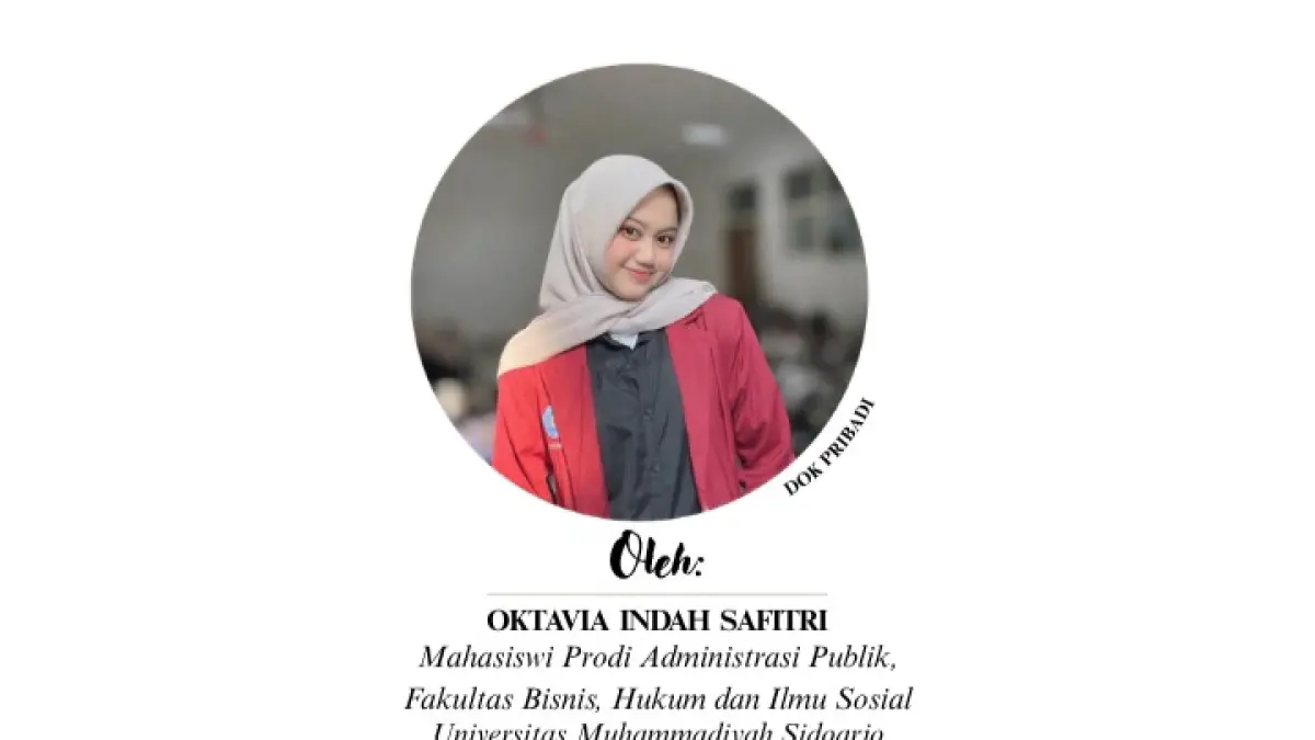 Oktavia Indah Safitri (Mahasiswa Program Studi Administrasi Publik Fakultas Bisnis, Hukum dan Ilmu Sosial Universitas Muhammadiyah Sidoarjo (Umsida)