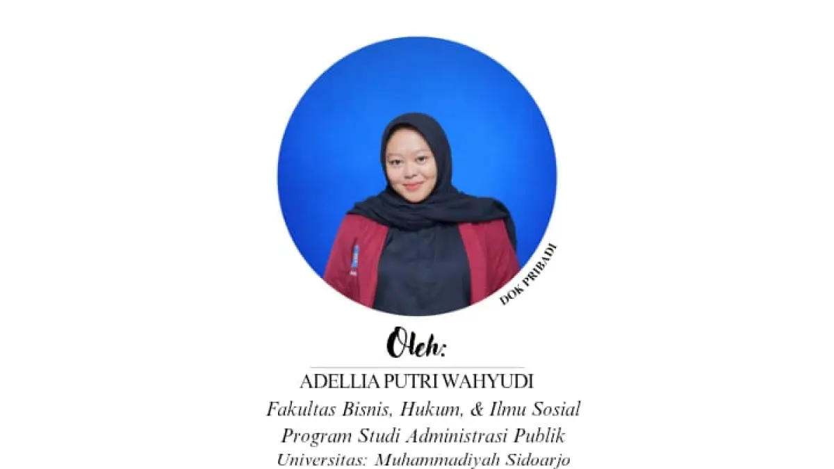 Adellia Putri Wahyudi (Administrasi Publik  Fakultas Bisnis Hukum Ilmu Sosial Universitas Muhammadiyah Sidoarjo)