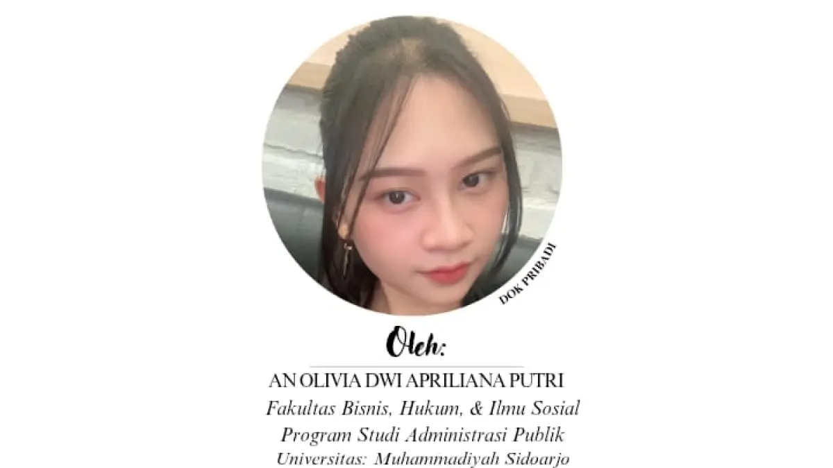 An olivia dwi apriliana putri (Fakultas Bisnis, Hukum, dan Ilmu Sosial Program Studi Administrasi Publik  Universitas Muhammadiyah Sidoarjo)