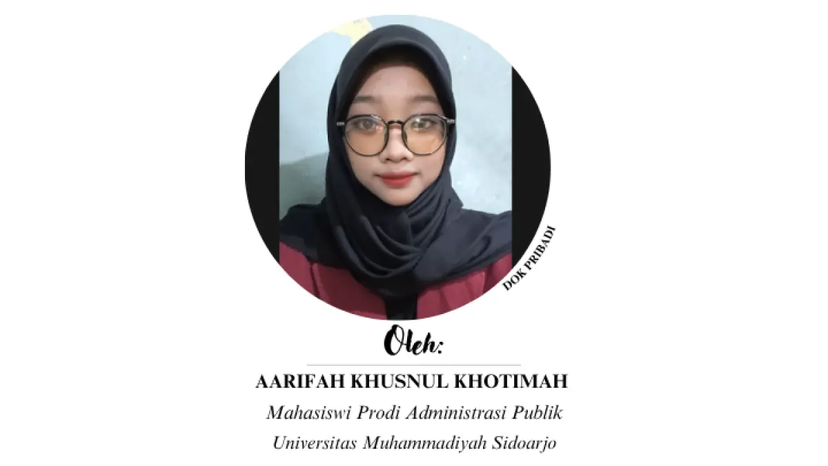 Aarifah Khusnul Khotimah, Mahasiswi Prodi Administrasi Publik Universitas Muhammadiyah Sidoarjo (UMSIDA).
