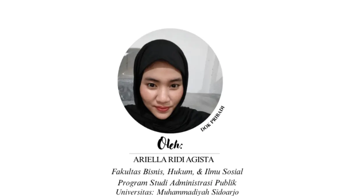 Ariella Ridi Agista (Prodi : Administrasi publik Fakultas : Fakultas bisnis, hukum, dan ilmu sosial Universitas : Universitas Muhammadiyah Sidoarjo)