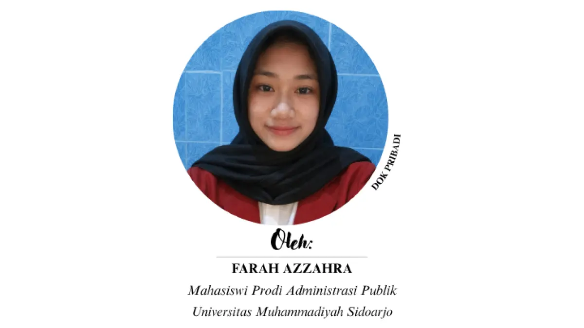 Farah Azzahra,  Mahasiswa Prodi Administrasi Publik Universitas Muhammadiyah Sidoarjo (UMSIDA). 