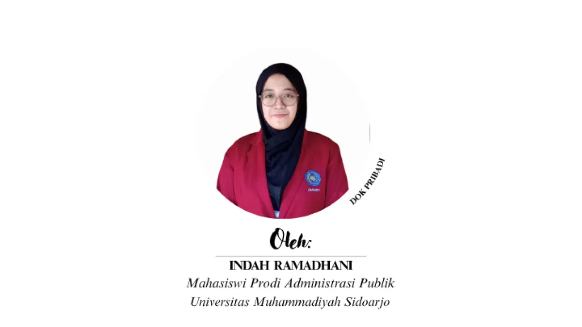 Indah Ramadhani,  Mahasiswa Prodi Administrasi Publik Universitas Muhammadiyah Sidoarjo (UMSIDA). 