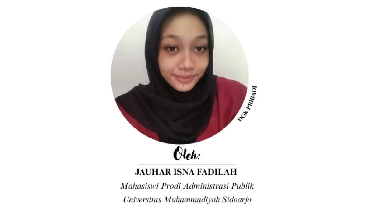 Jauhar Isna Fadilah,  Mahasiswa Prodi Administrasi Publik Universitas Muhammadiyah Sidoarjo (UMSIDA). 