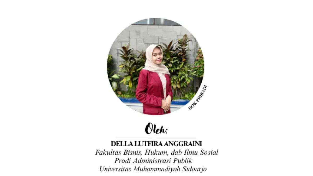 Della Lutfira Anggraini  (Fakultas Bisnis, Hukum, dan Ilmu Sosial Prodi: Administrasi Publik Universitas: Muhammadiyah Sidoarjo)