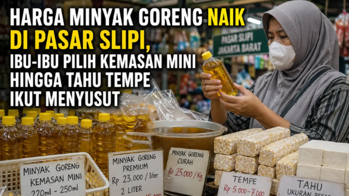 Harga minyak goreng naik di Pasar Slipi, ibu rumah tangga pilih kemasan mini, tahu dan tempe ikut menyusut ukurannya. (GPT AI)
