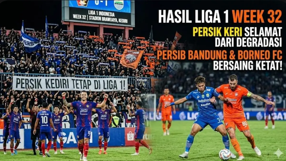 Hasil Liga 1 Super League pekan 32: Persik Kediri selamat dari degradasi, Persib Bandung dan Borneo FC bersaing ketat.(gemini AI)