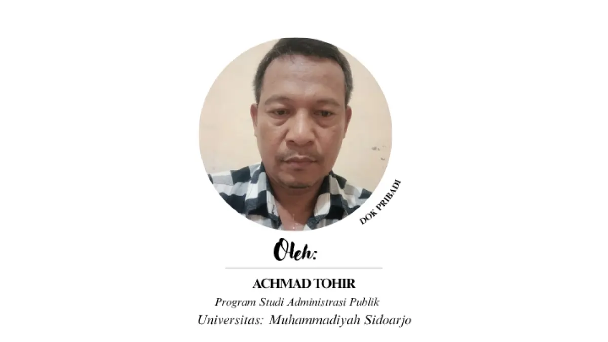 Achmad Tohir/252020100115
Mahasiswa Program Studi Administrasi Publik Universitas Muhammadiyah Sidoarjo