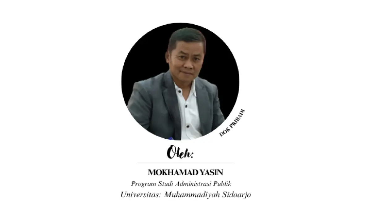Mokhamad Yasin/242020100104
Mahasiswa Program Studi Administrasi Publik 
Universitas Muhammadiyah Sidoarjo