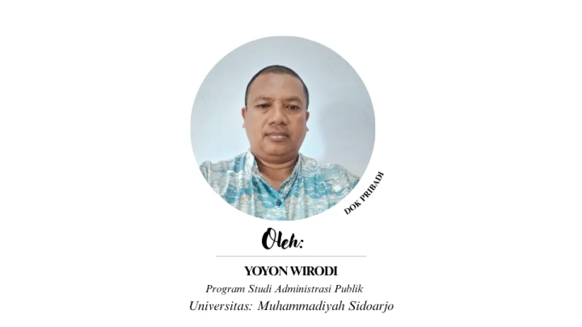 Yoyon Wirodi/252020100175
Mahasiswa Program Studi Administrasi Publik Universitas Muhammadiyah Sidoarjo